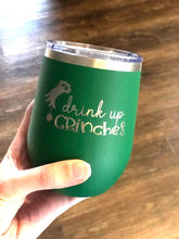 Load image into Gallery viewer, Drink Up Grinches Wine Tumbler
